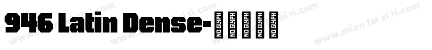 946 Latin Dense字体转换